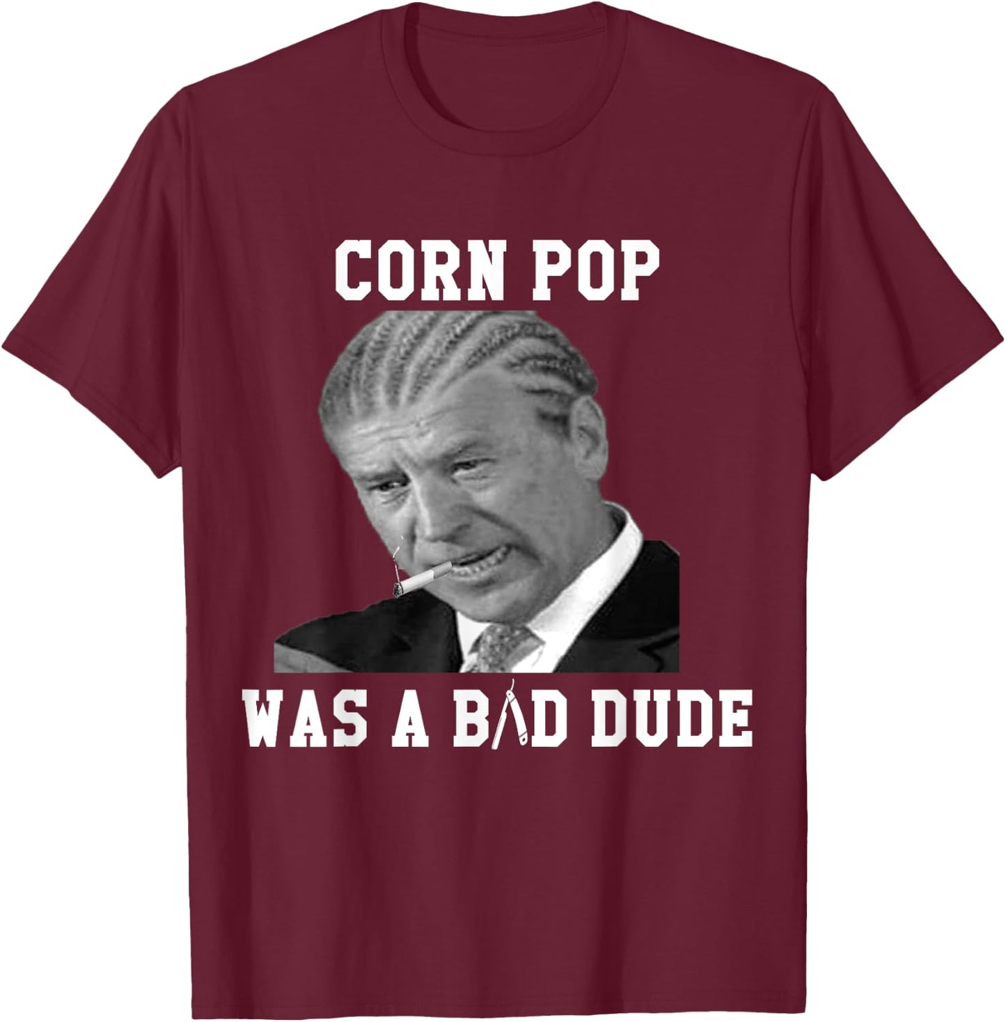 Corn Pop Was A Bad Dude - Joe Biden Funny Political Meme T-Shirt - T-Shirt | Maroon