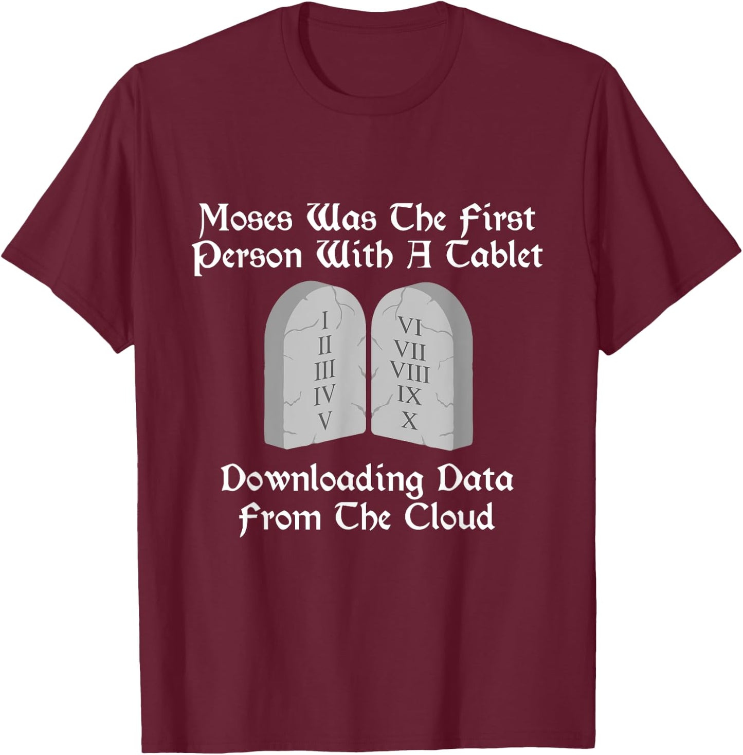 Moses Was The First Person With A Tablet Download From Cloud T-Shirt - T-Shirt | Maroon