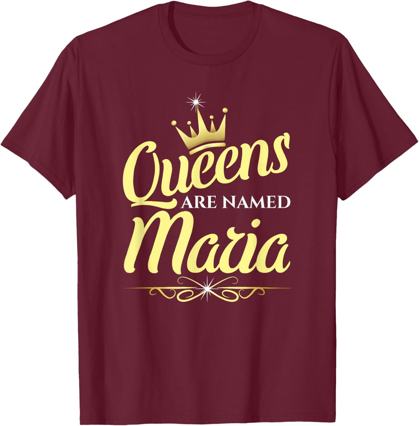 Queens Are Named Maria T-Shirt - T-Shirt | Maroon