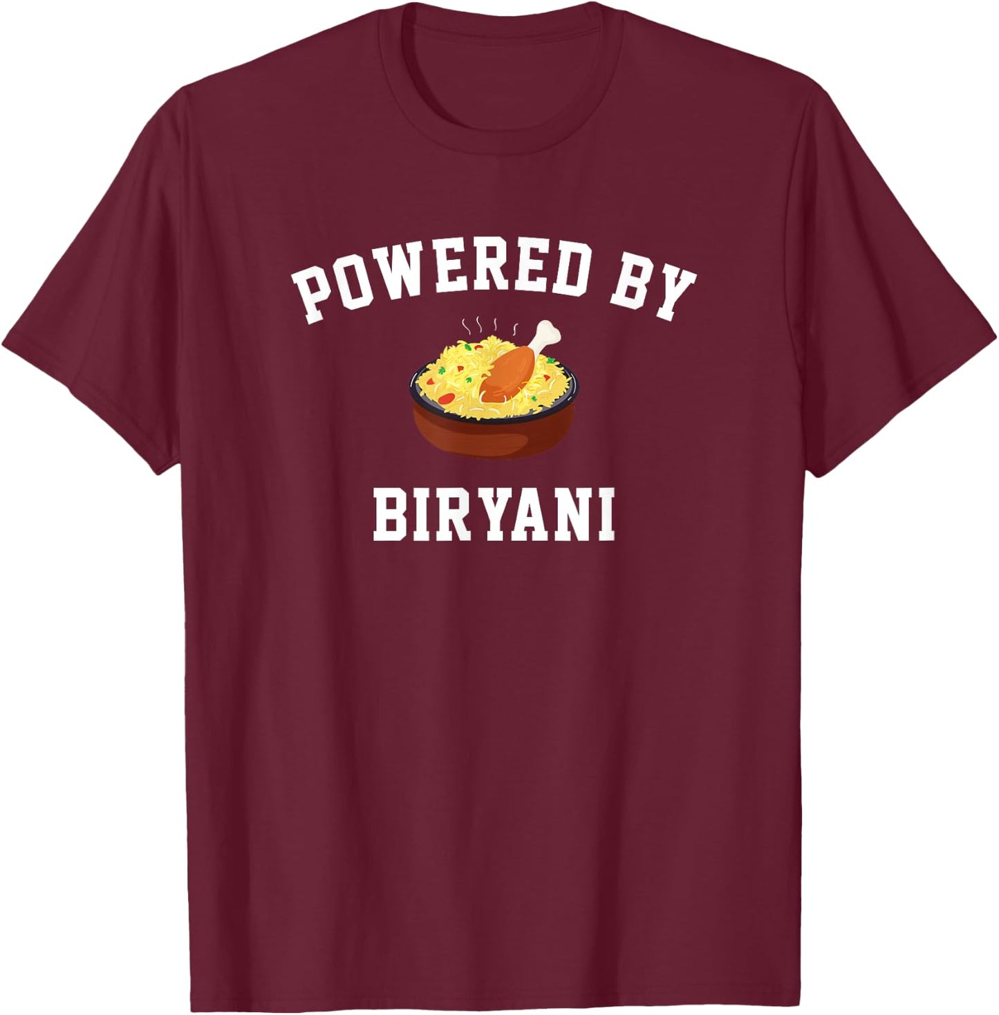 Powered by Biryani, Food India Pakistan T-Shirt - T-Shirt | Maroon