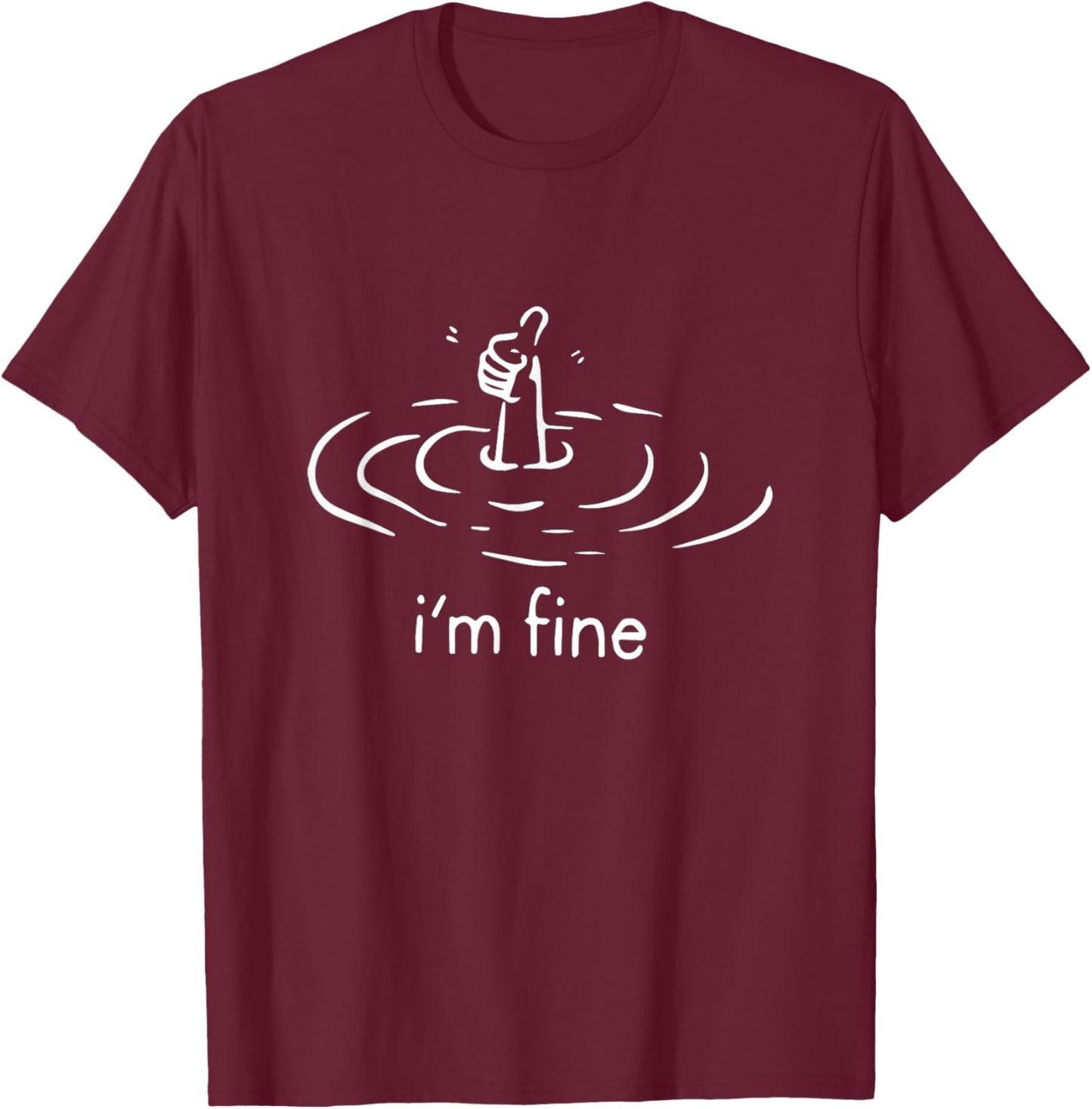 I'm fine, im fine T-Shirt - T-Shirt | Maroon