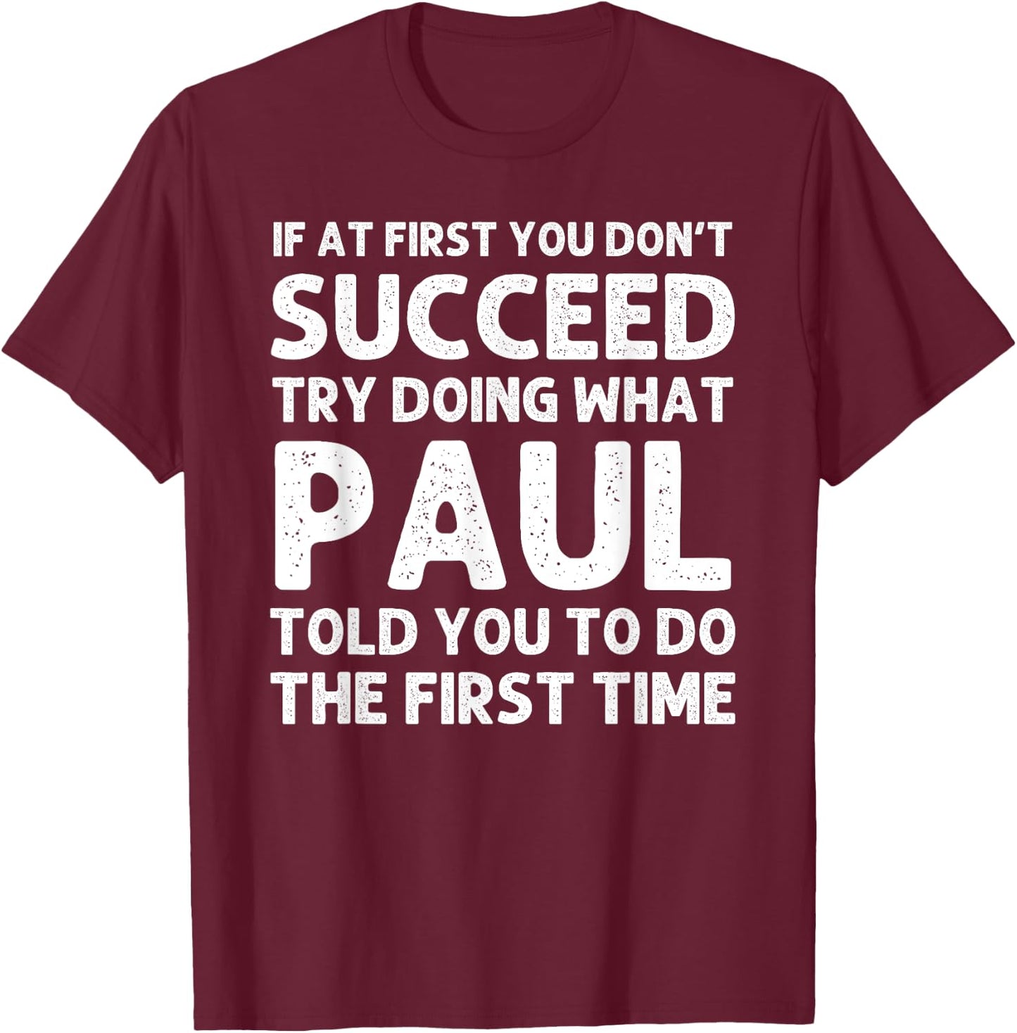 Paul Gift Name Personalized Birthday Funny Christmas Joke T-Shirt - T-Shirt | Maroon