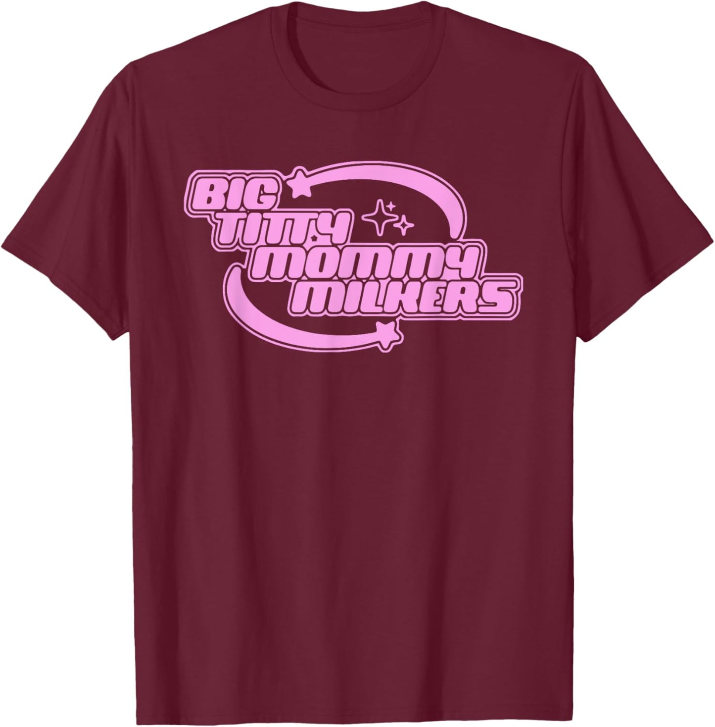Big Titty Mommy Milkers T-Shirt - T-Shirt | Maroon