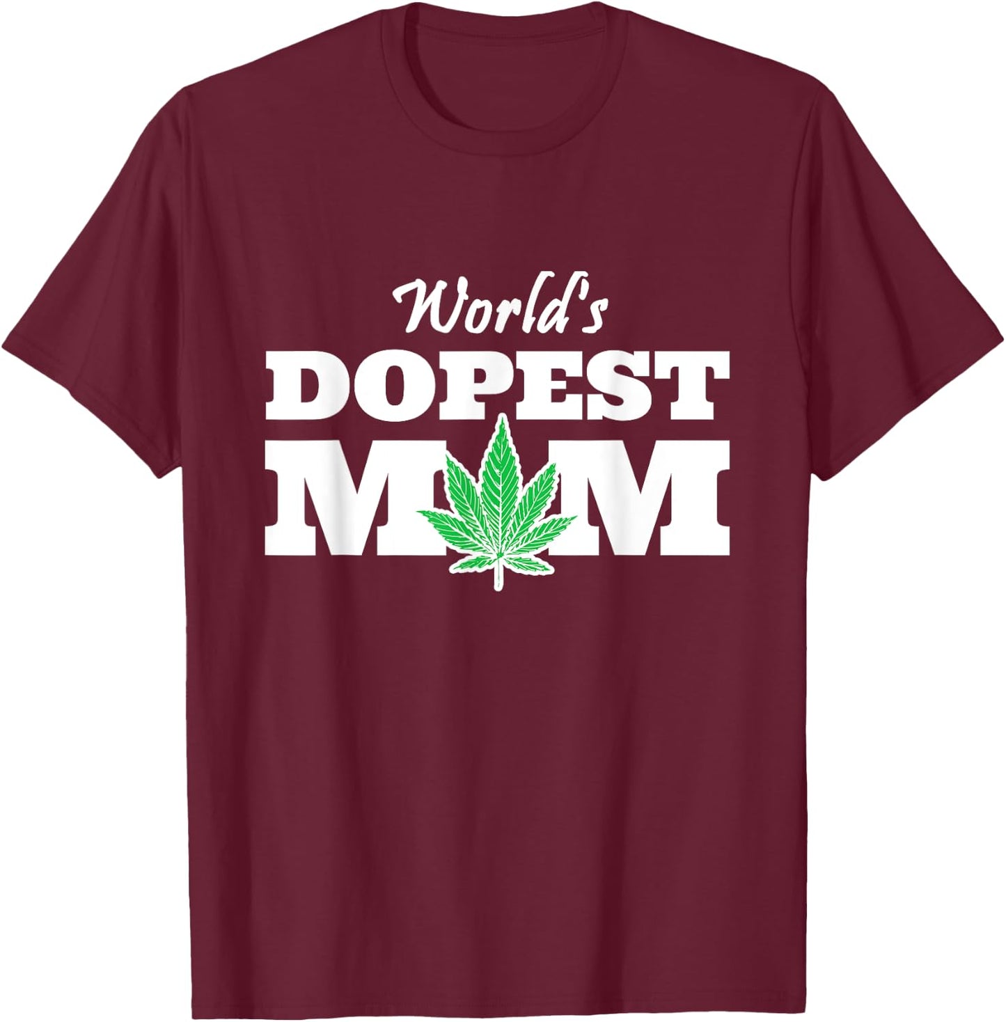 World Dopest Mom Weed Lover Marijuana Smoking Mother T-Shirt - T-Shirt | Maroon