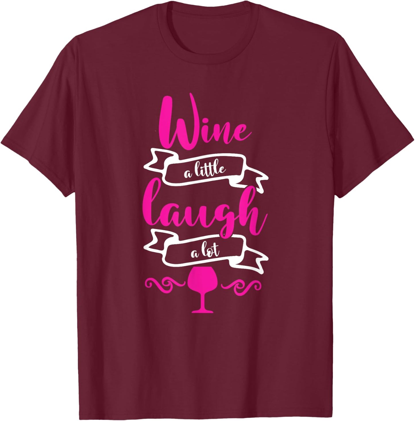 Wine a Little Laugh a Lot Perfect for Any Wine Tester Wine T-Shirt - T-Shirt | Maroon