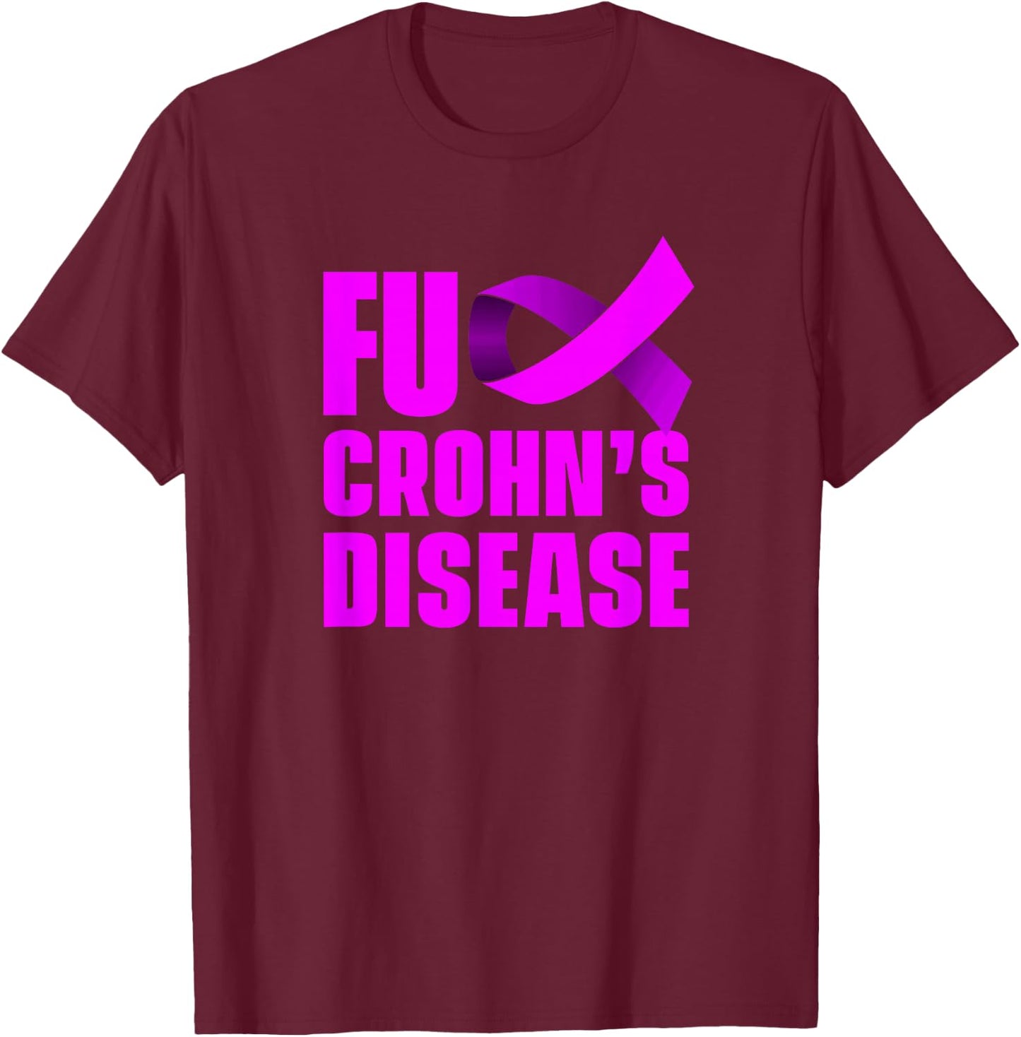 Fuck Crohn's Disease - Crohn's Awareness T-Shirt - T-Shirt | Maroon