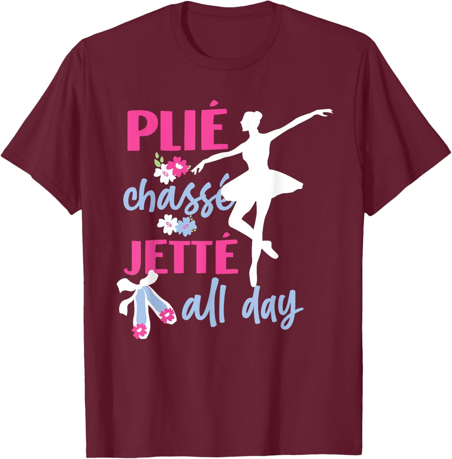 Plie Chasse Jete All Day Ballet T-Shirt - T-Shirt | Maroon