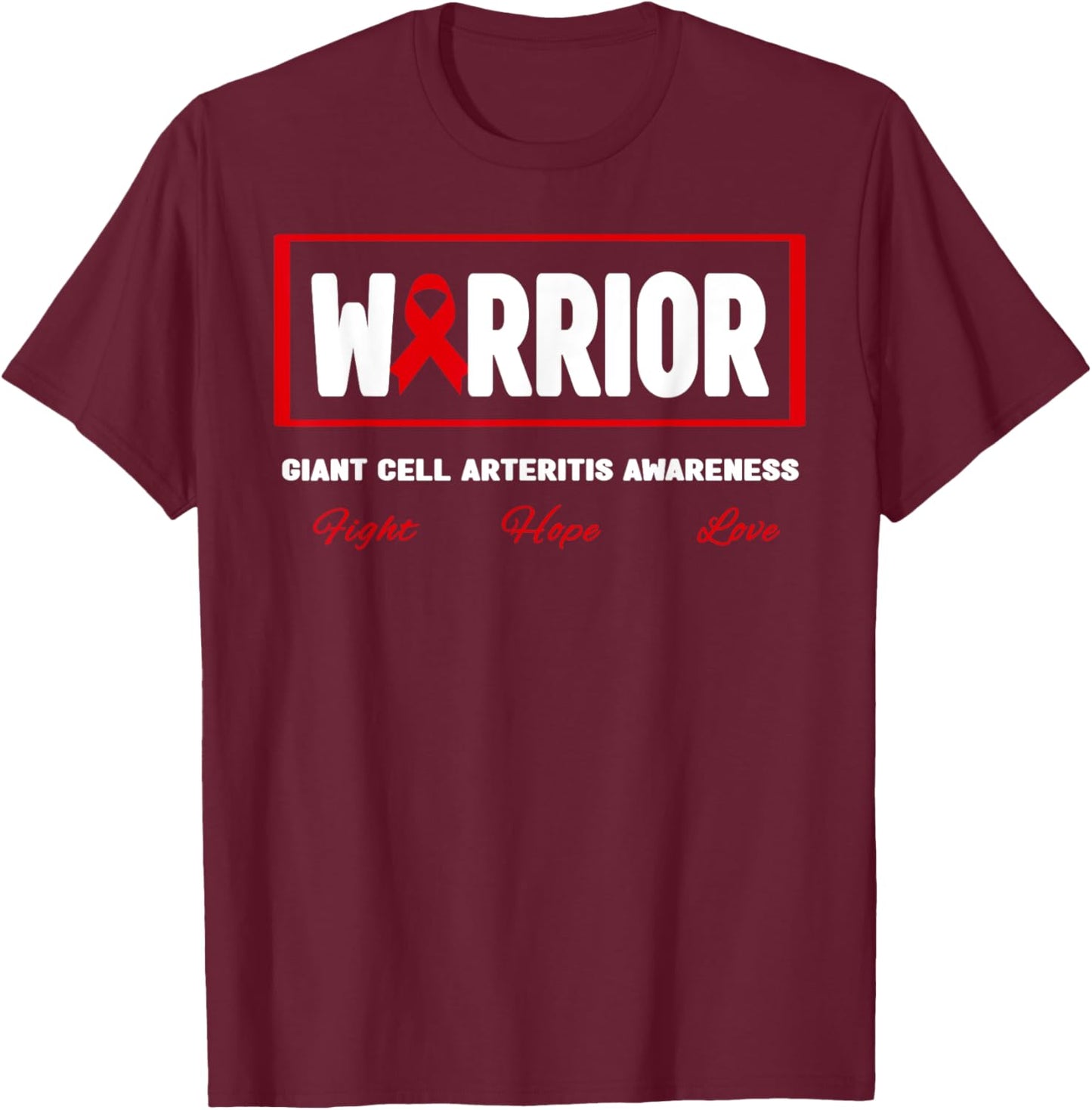 GCA Awareness Warrior Shirt - Giant Cell Arteritis Awareness T-Shirt - T-Shirt | Maroon