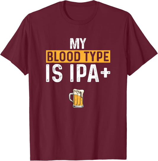 My Blood Type Is IPA positive, Funny Craft Beer T-Shirt - T-Shirt | Maroon