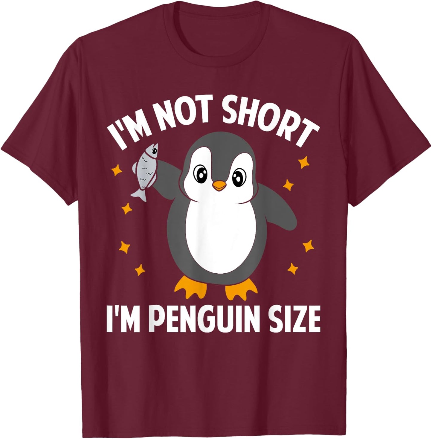 I'm Not Short I'm Penguin Size Funny Penguin Lover T-Shirt - T-Shirt | Maroon