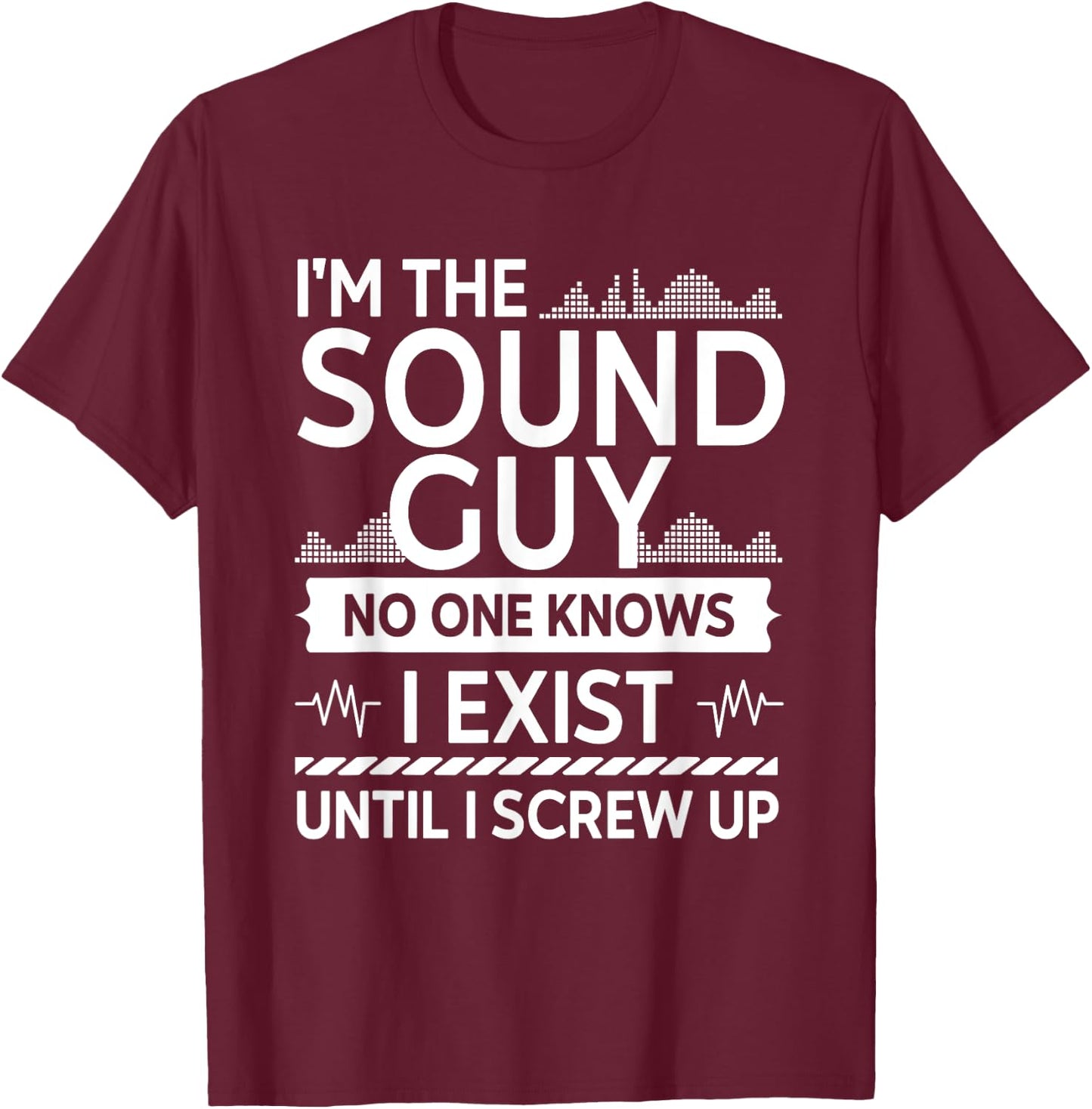 Funny I'm The Sound Guy Audio Engineer T-Shirt - T-Shirt | Maroon