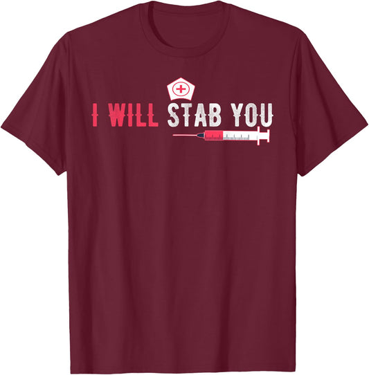 I Will Stab You Nurse Vintage Funny Nurse T-Shirt - T-Shirt | Maroon