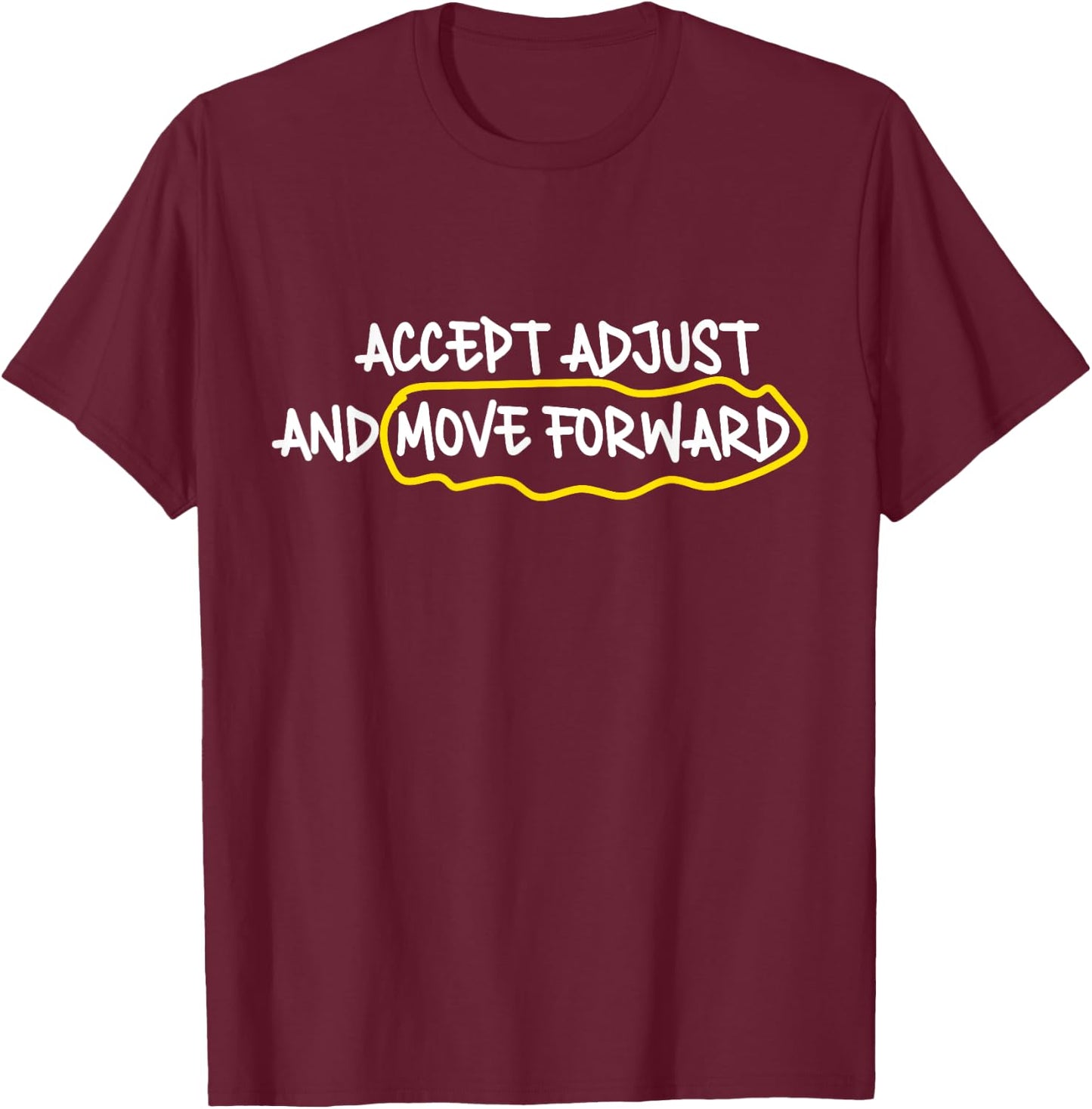 Accept Adjust And Move Forward T-Shirt - T-Shirt | Maroon