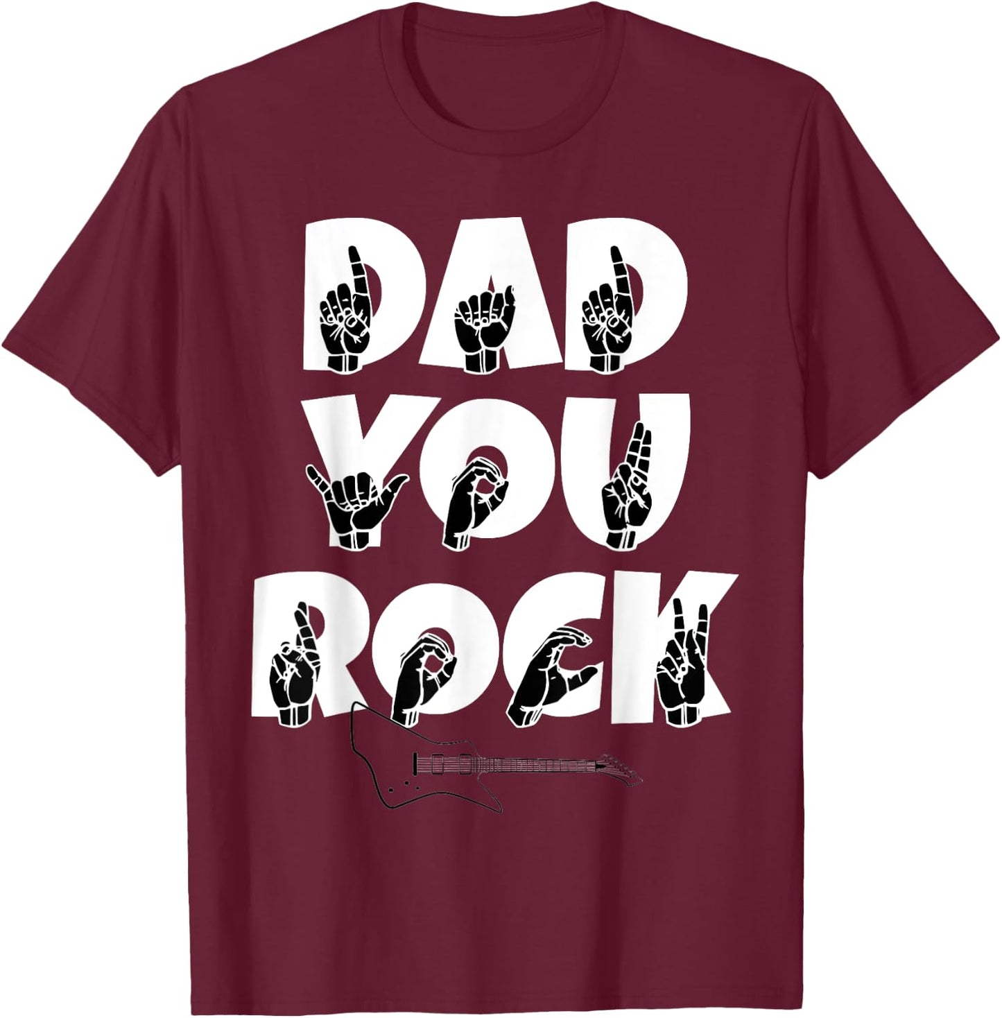 ASL American Sign Language Dad You Rock Guitar T-Shirt - T-Shirt | Maroon
