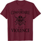 I Am Comfortable With Violence Funny Viking Gift Men Women T-Shirt - T-Shirt | Maroon