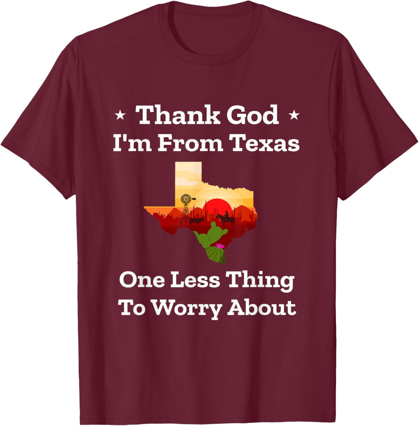 Funny Texas Pride "Thank God I'm From Texas" Souvenir | Gift T-Shirt - T-Shirt | Maroon