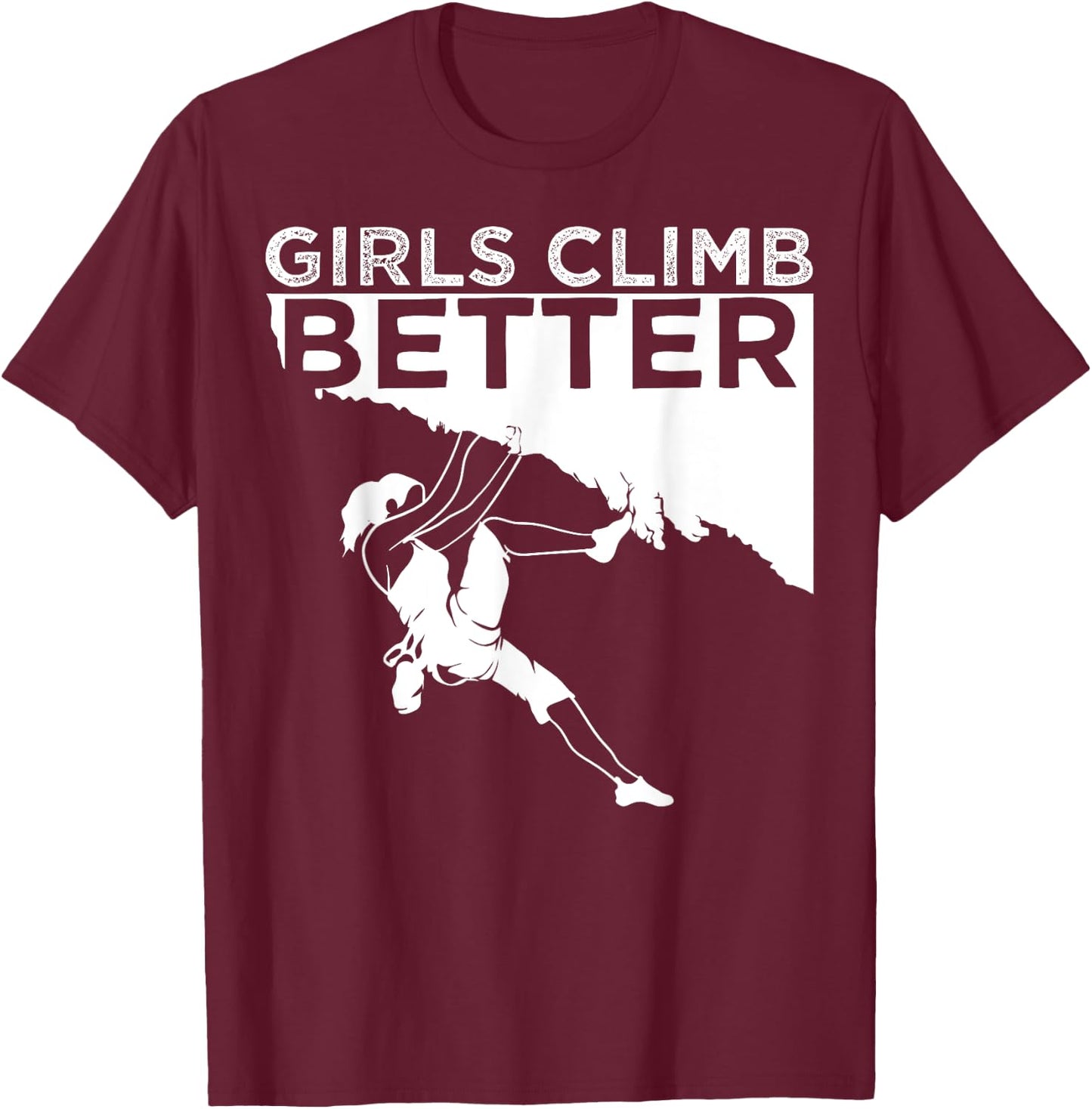Funny Girls Climb Better Gift Cute Rock Climbing Kids Women T-Shirt - T-Shirt | Maroon