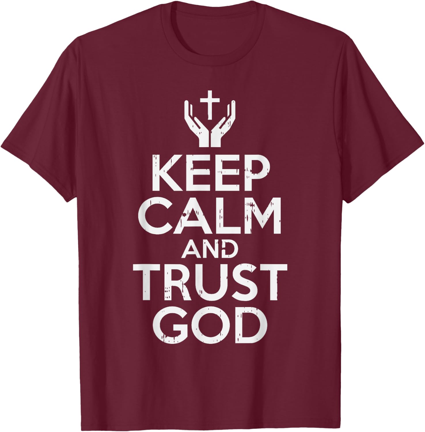 Keep Calm Trust God Jesus Faith Religious Christian Gift T-Shirt - T-Shirt | Maroon