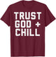 Trust God Chill Funny Jesus Faith Religious Christian Gift T-Shirt - T-Shirt | Maroon