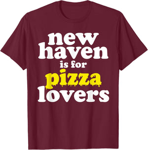 New Haven Is For Pizza Lovers T-Shirt - T-Shirt | Maroon