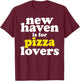 New Haven Is For Pizza Lovers T-Shirt - T-Shirt | Maroon