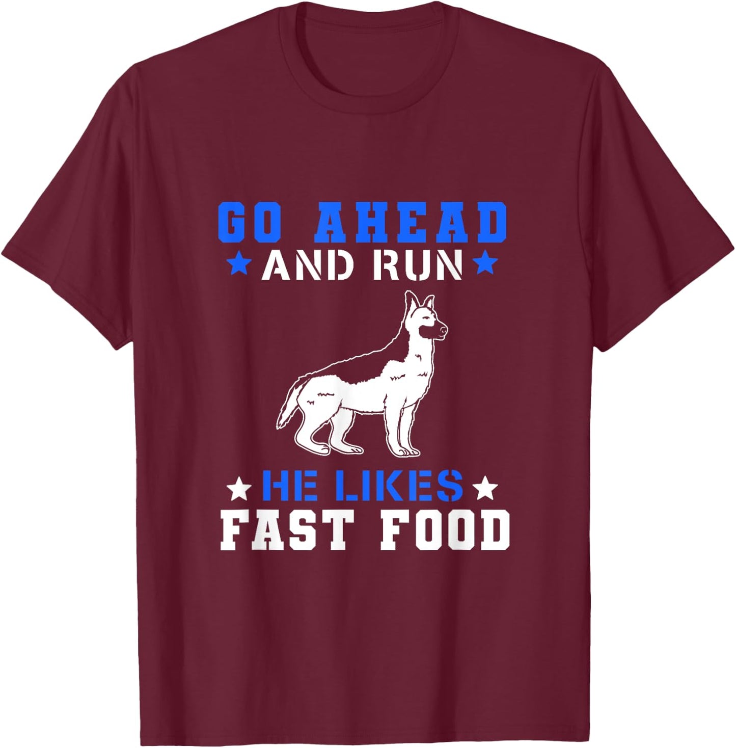 Go Ahead Run He Likes Fast Food T-Shirt - T-Shirt | Maroon