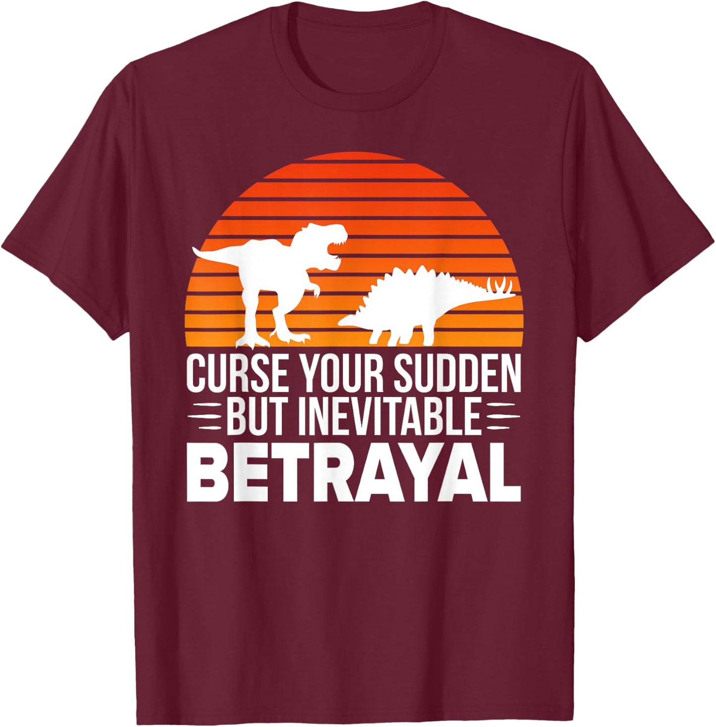 Curse Your Sudden But Inevitable Betrayal - Vintage Dinosaur T-Shirt - T-Shirt | Maroon