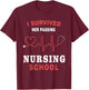 I Survived Her Passing Nursing School Funny Nurse Graduation T-Shirt - T-Shirt | Maroon