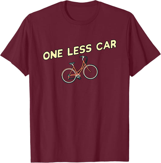 One Less Car - Funny Bike Cyclist & Vegan Environmentalist T-Shirt - T-Shirt | Maroon