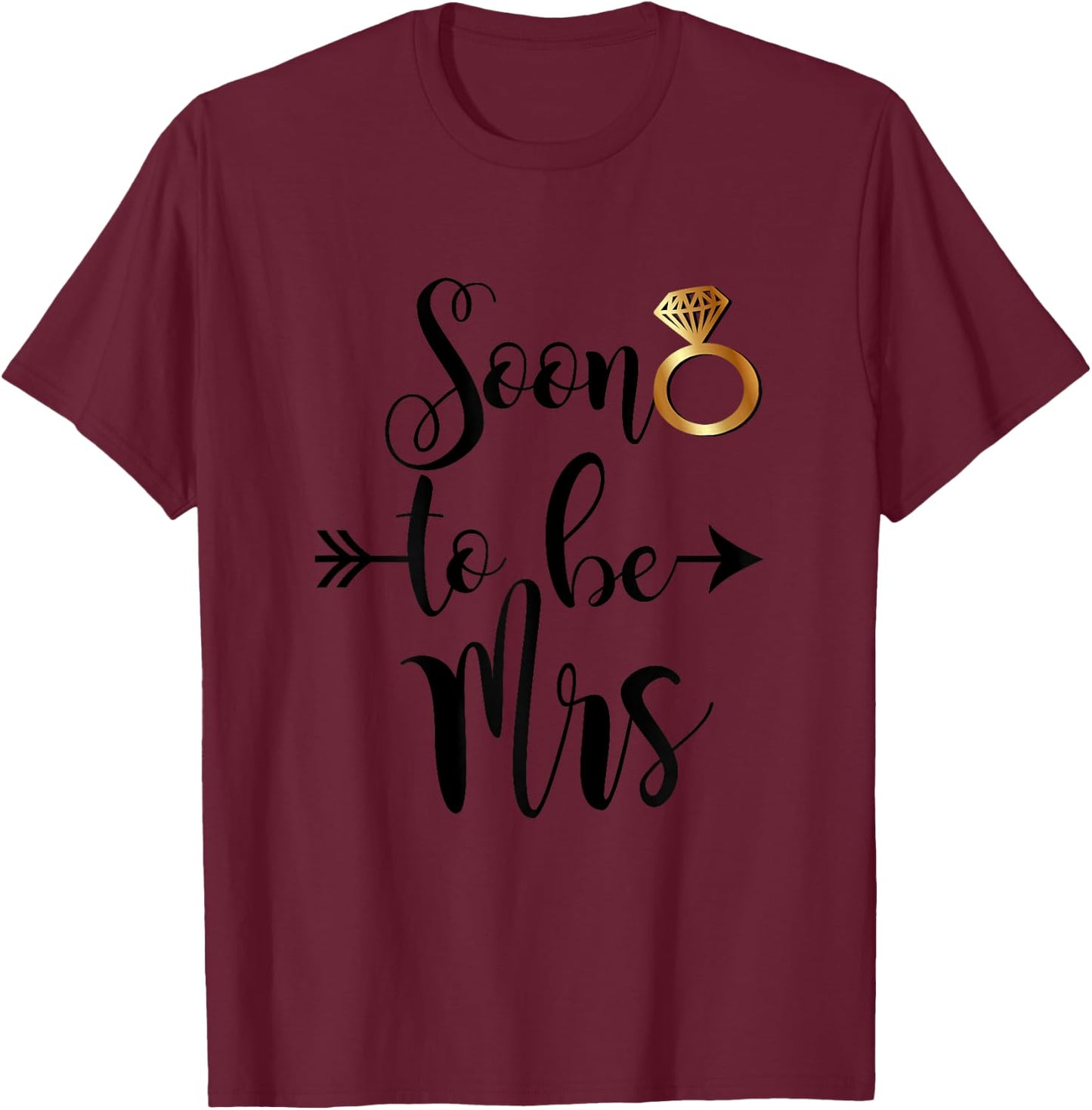 Soon to be Mrs Future Wife Engaged Bride for Wedding Shower T-Shirt - T-Shirt | Maroon
