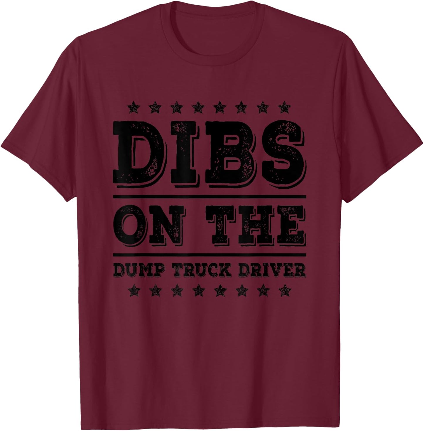 Dibs on The Dump Truck Driver Funny Wife Girlfriend T-Shirt - T-Shirt | Maroon