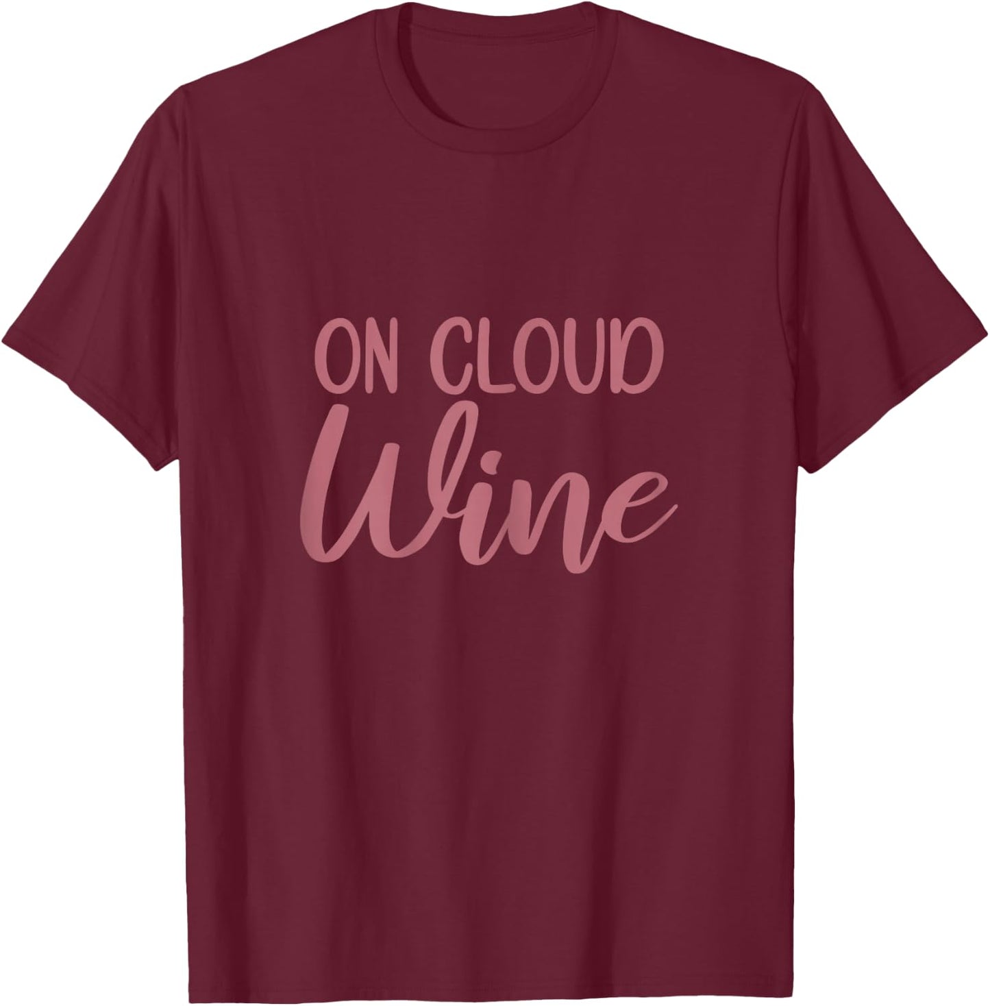 On Cloud Wine, Funny Bachelorette Party Wine Tasting T-Shirt - T-Shirt | Maroon