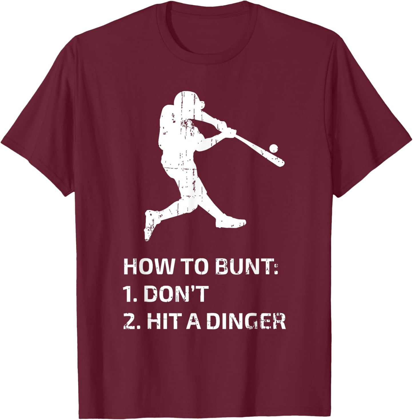 How To Bunt Don't Hit A Dinger Funny Baseball Sarcasm Player T-Shirt - T-Shirt | Maroon