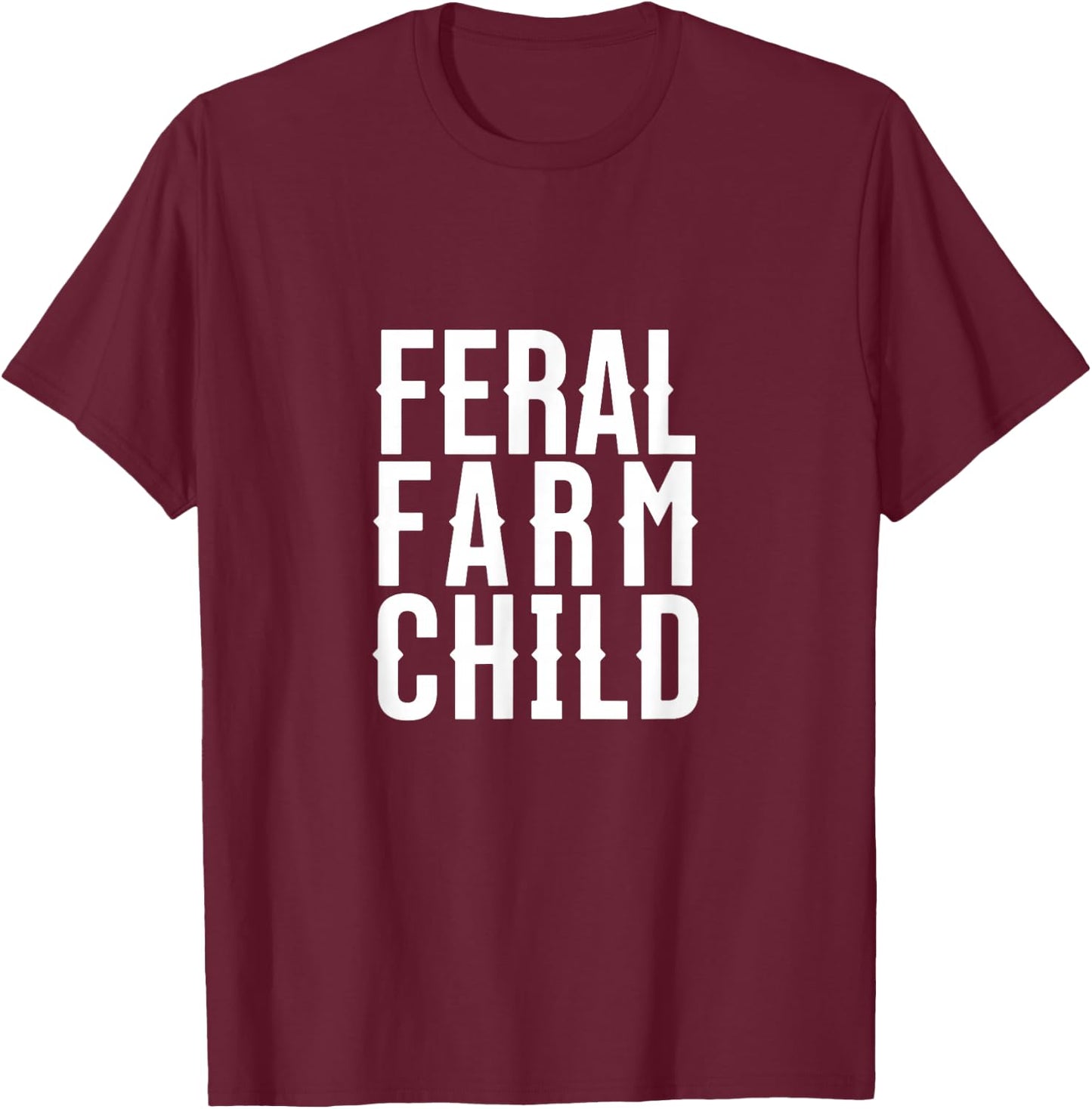 Feral Farm Child. Energetic Farm Kids and Proud Parents T-Shirt - T-Shirt | Maroon