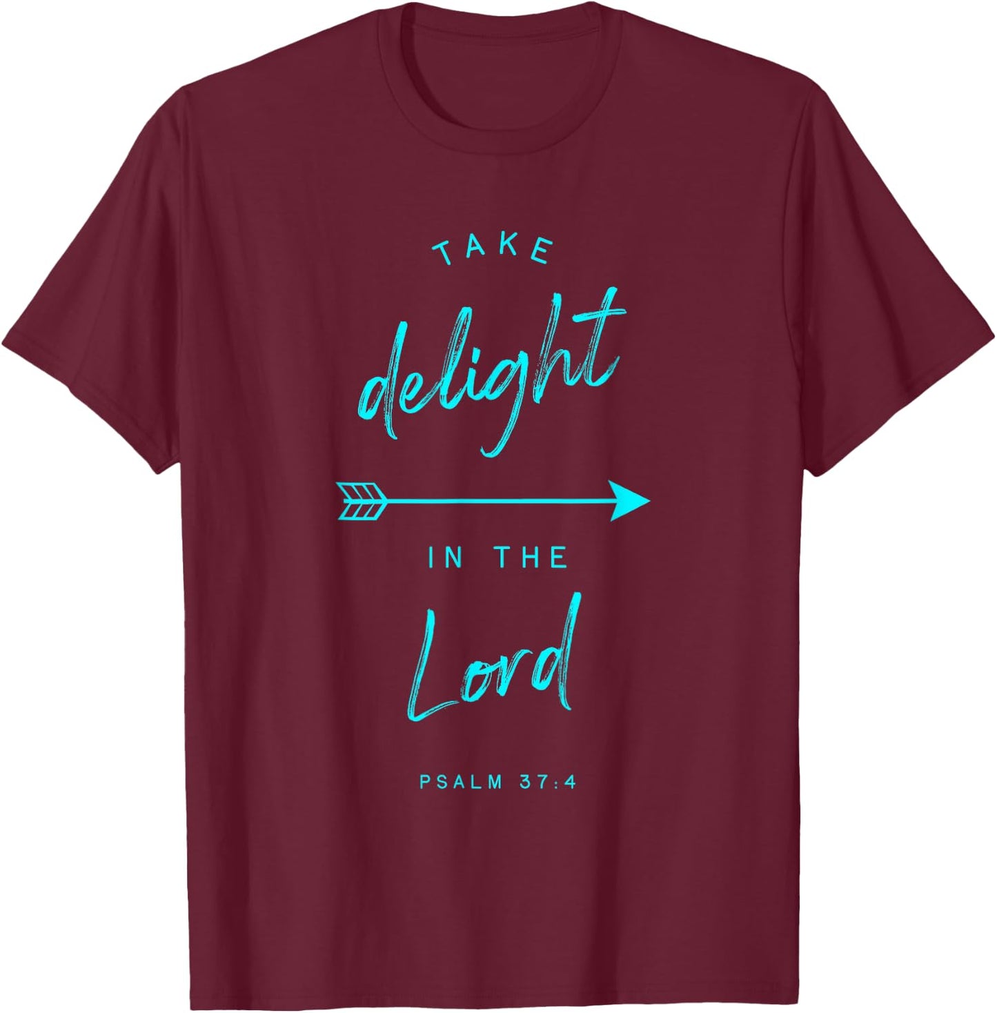 Psalm 37 4 Delight in the Lord Bible Verse Quote Religious T-Shirt - T-Shirt | Maroon