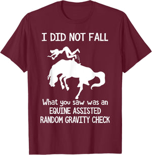 I Did Not Fall What You Saw Was An Equine Assisted T-Shirt - T-Shirt | Maroon