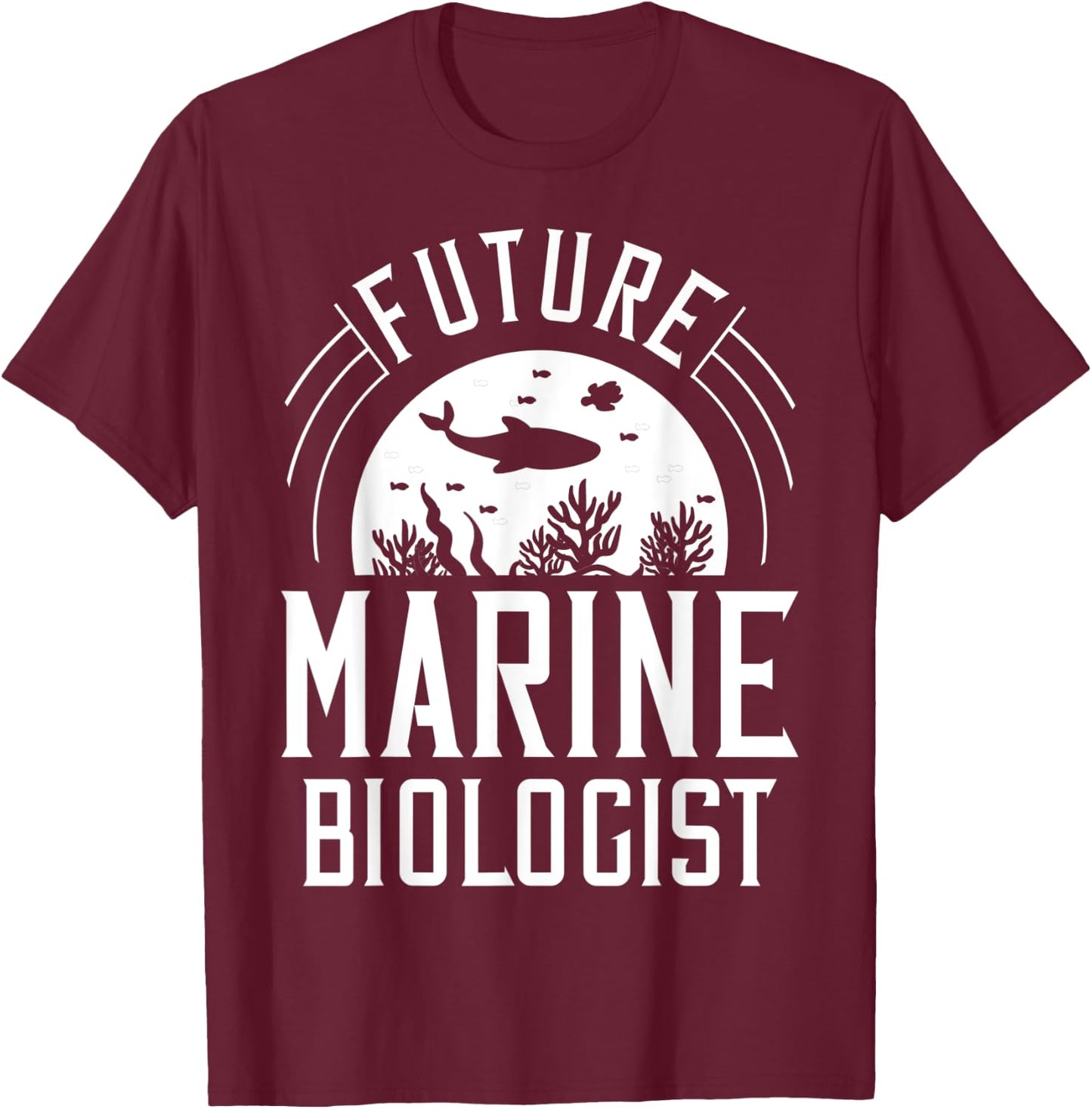 Future Marine Biologist Gift Biology Ocean Life T-Shirt - T-Shirt | Maroon