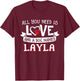 All you need is love and a dog named Layla small large Men Women T-Shirt - T-Shirt | Maroon
