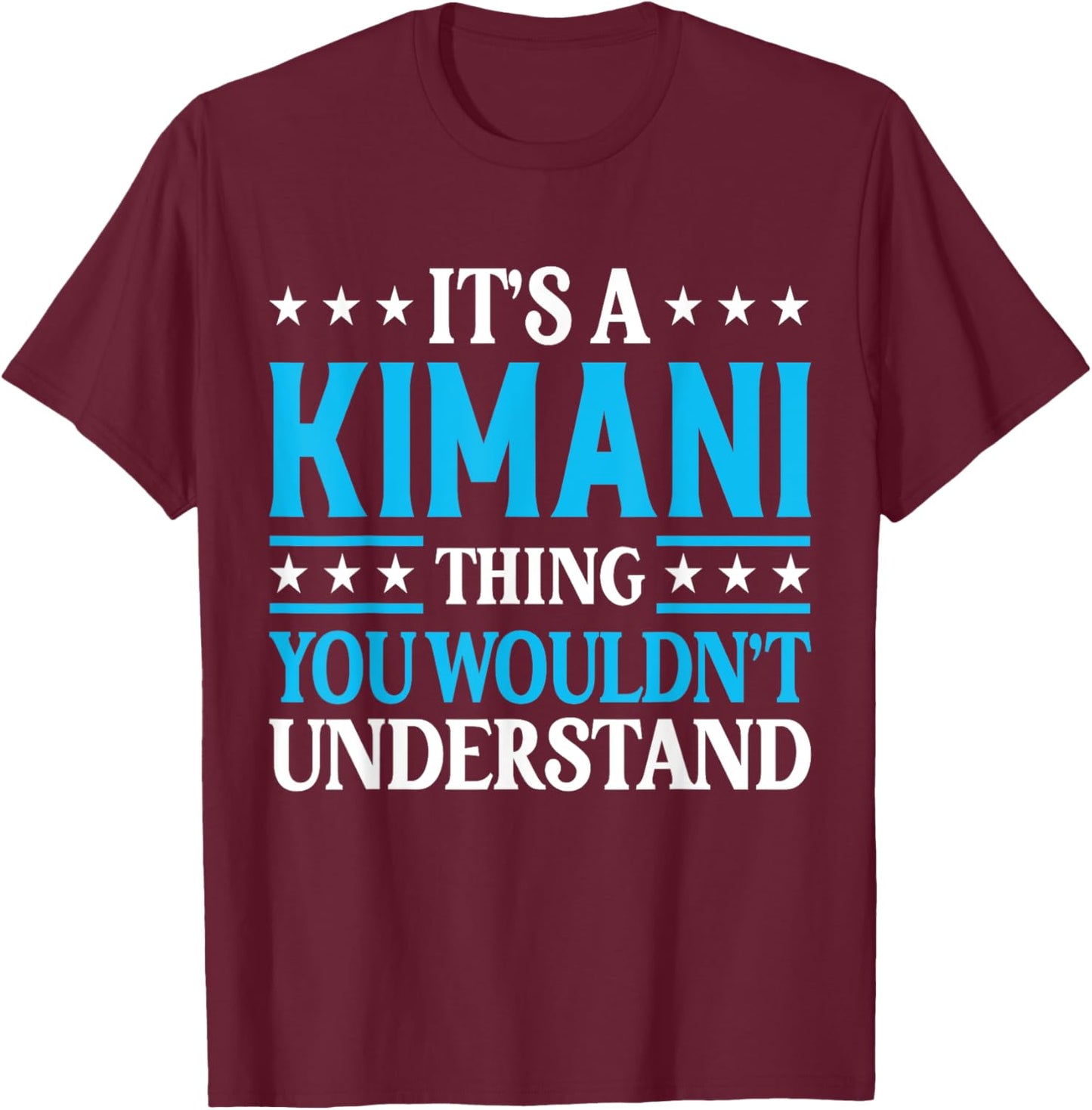 It's A Kimani Thing Wouldn't Understand Personal Name Kimani T-Shirt - T-Shirt | Maroon