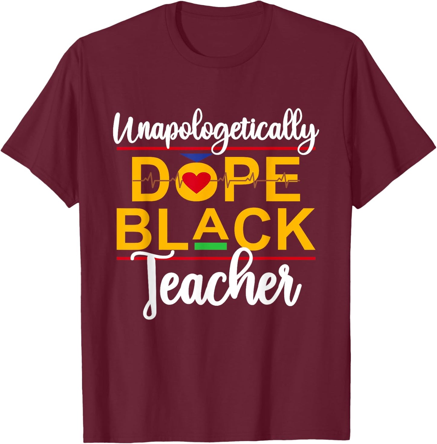Unapologetic Dope Black Teacher African American Melanin T-Shirt - T-Shirt | Maroon