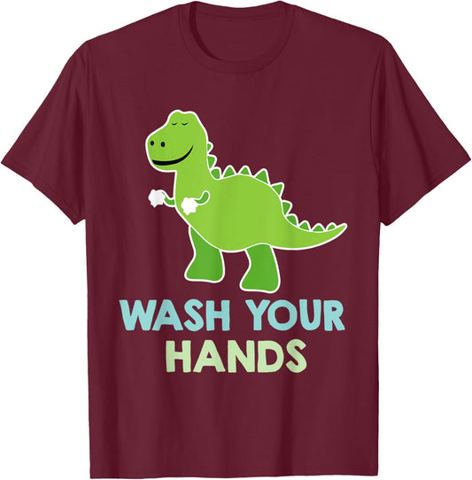 Wash Your Hands - Cute Dinosaur Pun T-Shirt - T-Shirt | Maroon