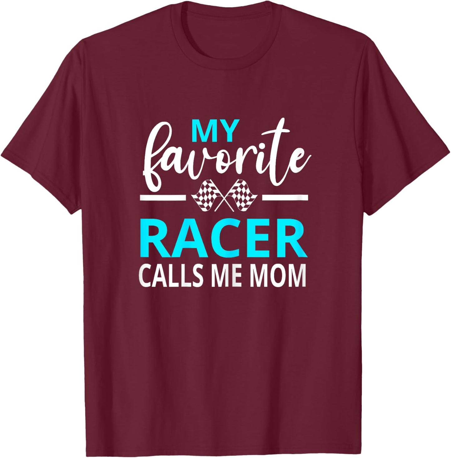 Dirt Track Racing My Favorite Racer Calls Me Mom T-Shirt - T-Shirt | Maroon
