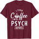 I Turn Coffee Into Psych Reports T-Shirt - T-Shirt | Maroon