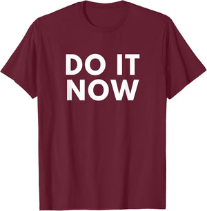 Do It Now T-Shirt - T-Shirt | Maroon