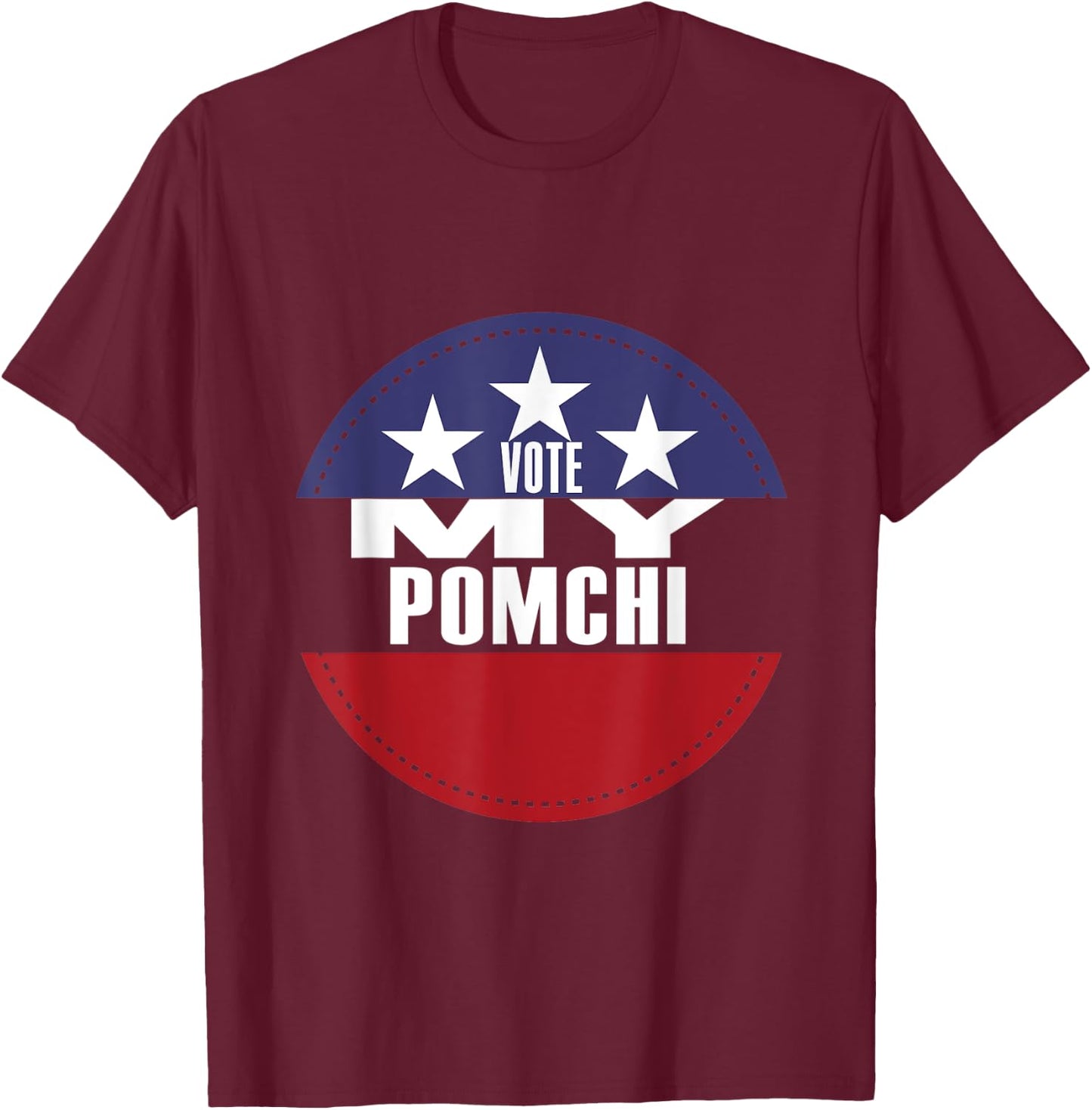 Vote My Pomchi Election Funny Election Vote T-Shirt - T-Shirt | Maroon