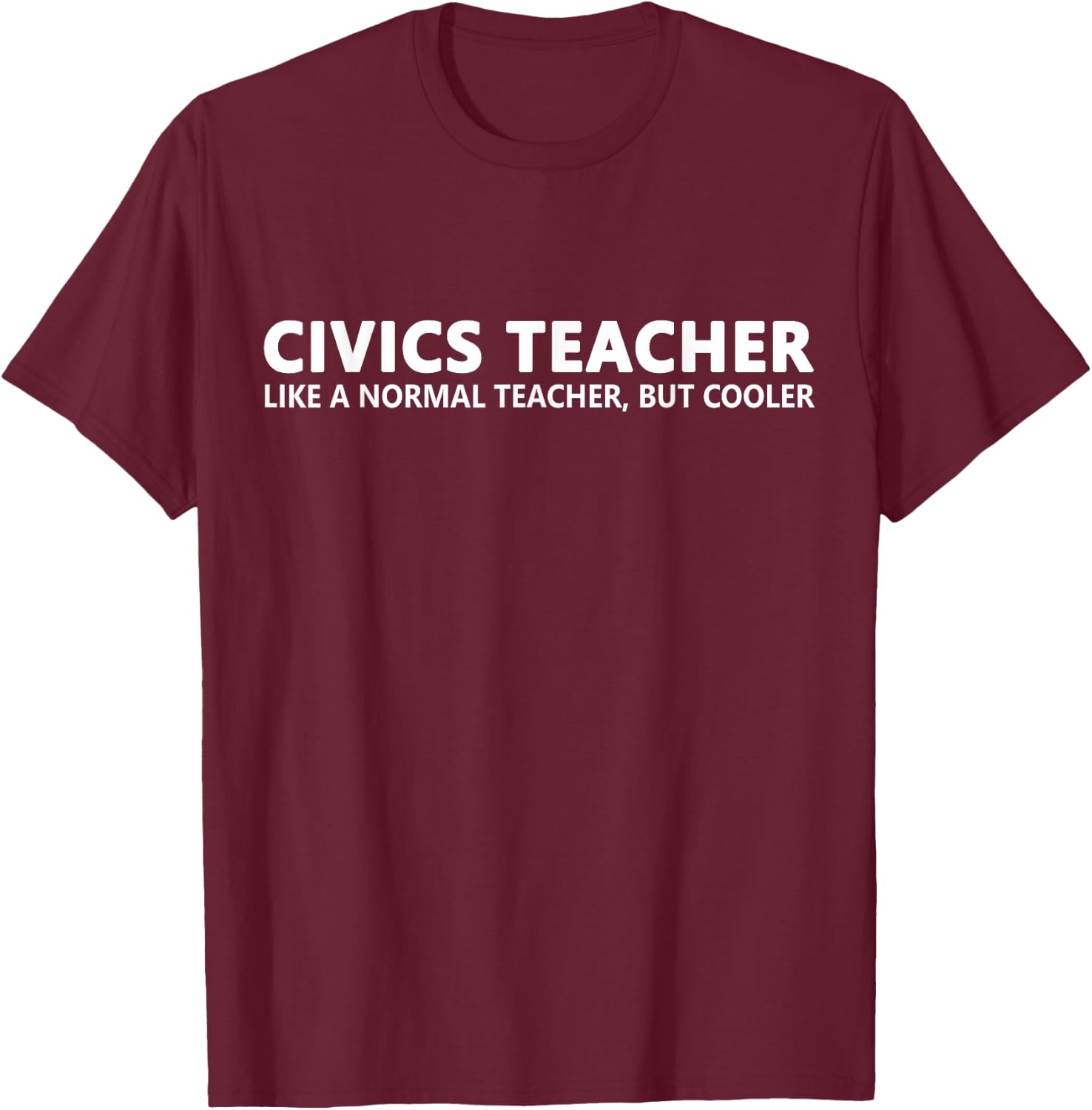 Civics Teacher Funny Civics Teacher Men Women Girls Kids T-Shirt - T-Shirt | Maroon
