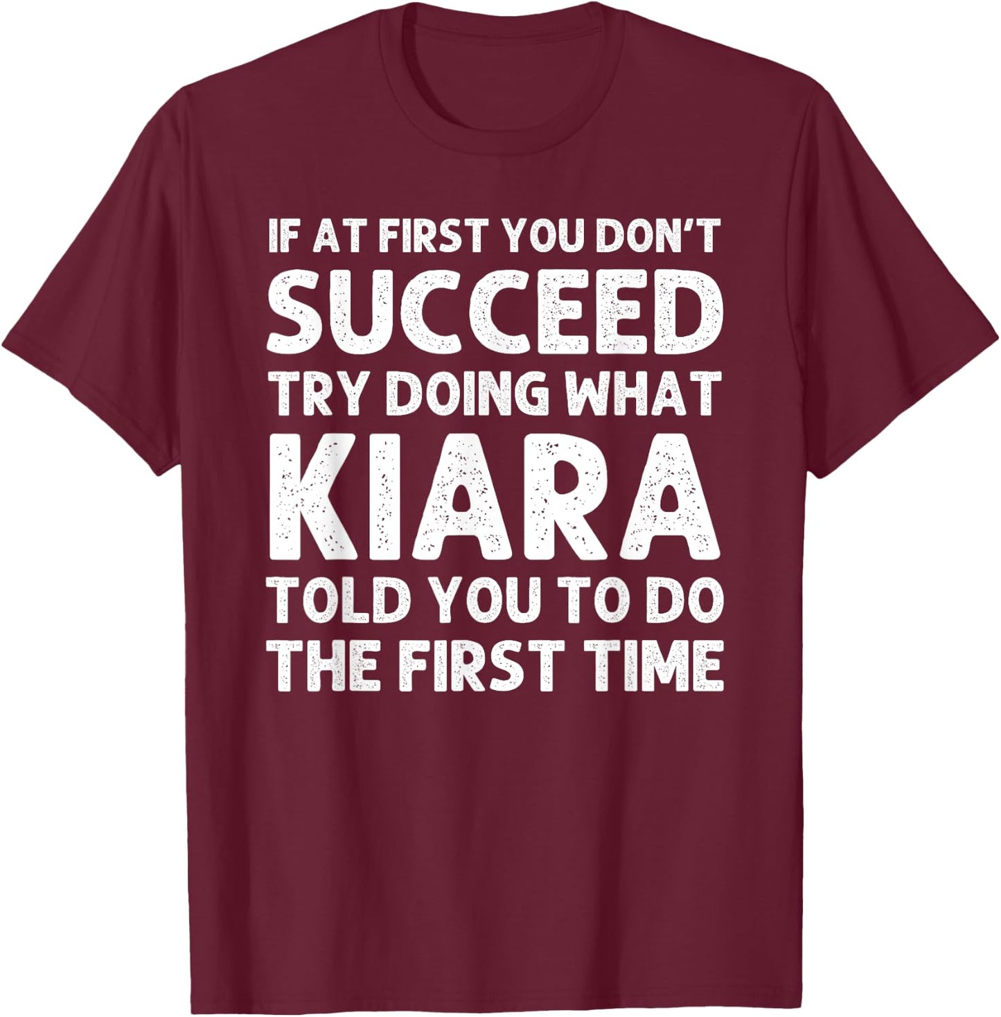 KIARA Name Personalized Birthday Funny Christmas Joke T-Shirt - T-Shirt | Maroon