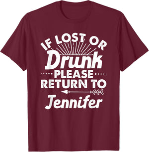 If Lost Or Drunk Please Return To JENNIFER Gift Name Women T-Shirt - T-Shirt | Maroon