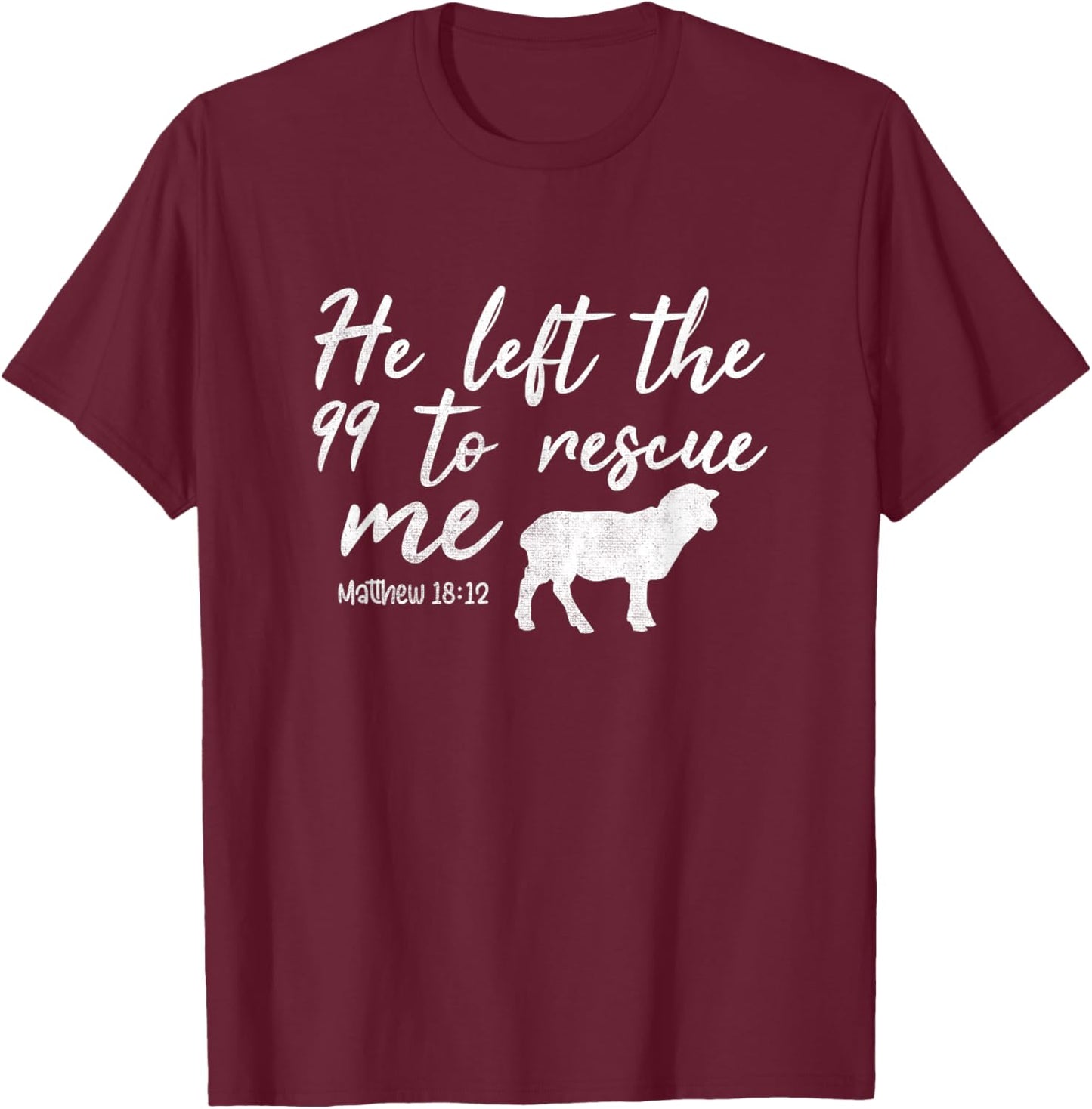 He Left The 99 To Rescue Me Matthew 18:12 Lamb Christian T-Shirt - T-Shirt | Maroon