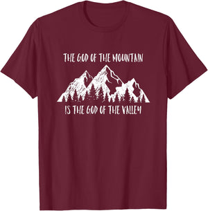 The God Of The Mountain Is The God Of The Valley Faith Gift T-Shirt - T-Shirt | Maroon
